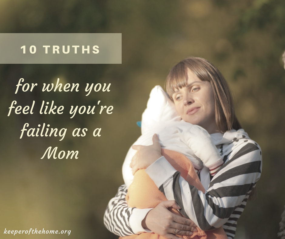 10 Truths You Need To Hear When You Feel Like A Failure As A Mom