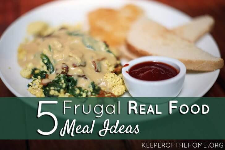 5 Frugal Real Food Meal Ideas
