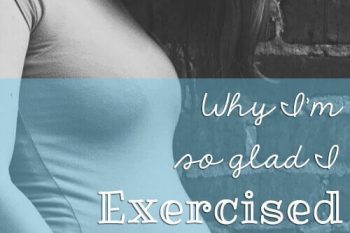Why I'm so glad I Exercised This Pregnancy (keeperofthehome.org)