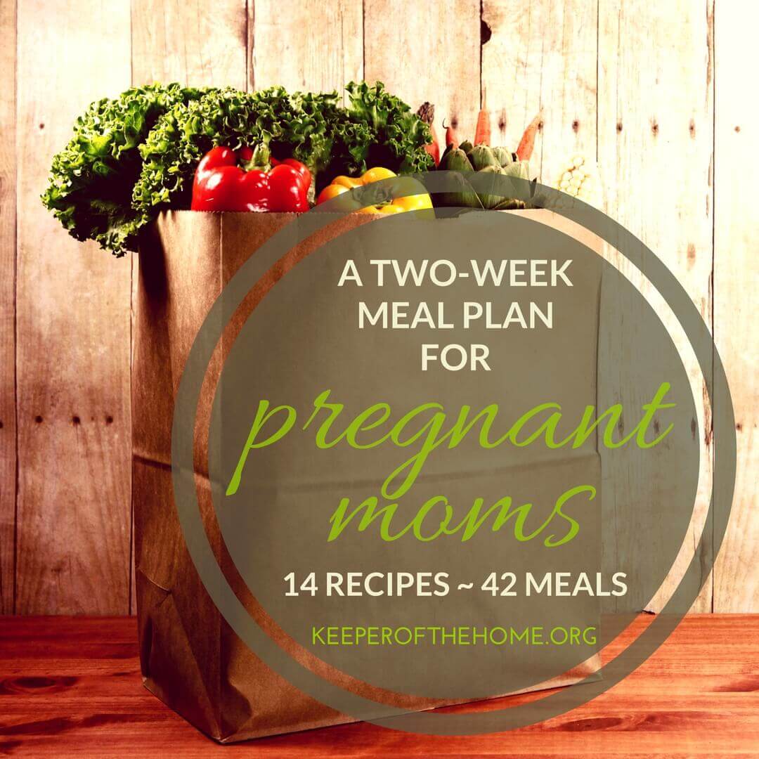 an-easy-two-week-meal-plan-for-the-pregnant-mom-keeper-of-the-home