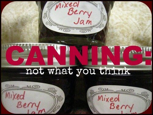 canning not what you think