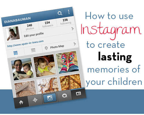 DIY: How To Use Instagram To Create Lasting Memories of Your Children