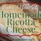 Make it Yourself: Homemade Ricotta Cheese Tutorial 1
