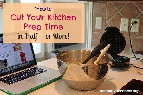 Cutting Your Kitchen Prep Time in Half — Or More!