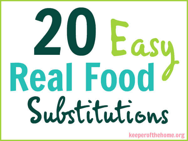 20 Easy Real Food Switches and Substitutions {with Free Printable Chart}