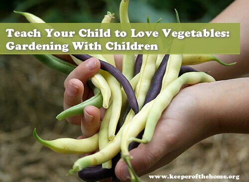 Teach Your Child to Love Vegetables: Gardening with Children