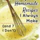 7 Homemade Recipes I Always Make (and 7 I Don't) 8