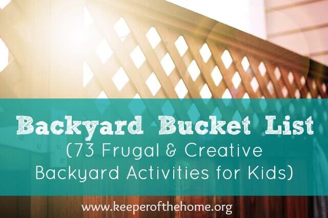Backyard Bucket List (73 Frugal & Creative Backyard Activities for Kids)
