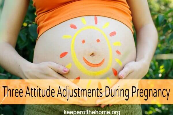 Three Attitude Adjustments During Pregnancy