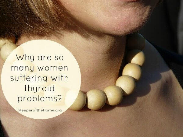 Why Are So Many Women Suffering with Thyroid Problems?
