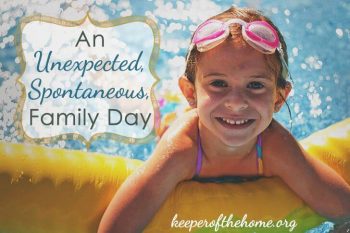 An Unexpected, Spontaneous Family Day {keeperofthehome.org}