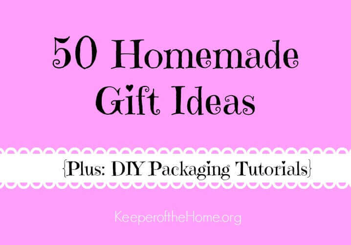 50 Homemade Gift Ideas {and DIY Packaging tutorials}