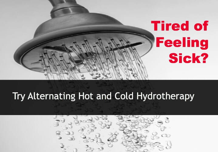 Tired of Feeling Sick? Try Alternating Hot and Cold Hydrotherapy