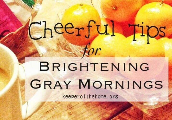 Cheerful Tips for Brightening Gray Mornings