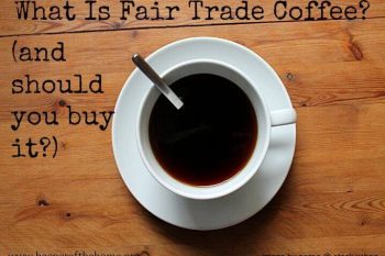 What is fair trade coffee? And should you buy it? This AMAZING post explores just that! A must read!