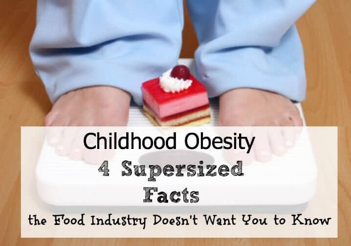 Childhood Obesity: 4 Supersized Facts the Food Industry Doesn't Want You to Know 1