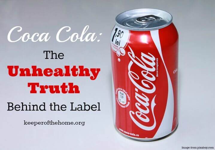 Coca-Cola The Unhealthy Truth Behind the Label - Keeperofthehome.org