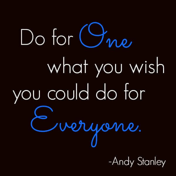 "Do for one quote" by Andy Stanley 