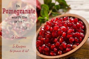 Is the Pomegranate Worth the Price? {5 Reasons + 3 Recipes to prove that it is!} 1