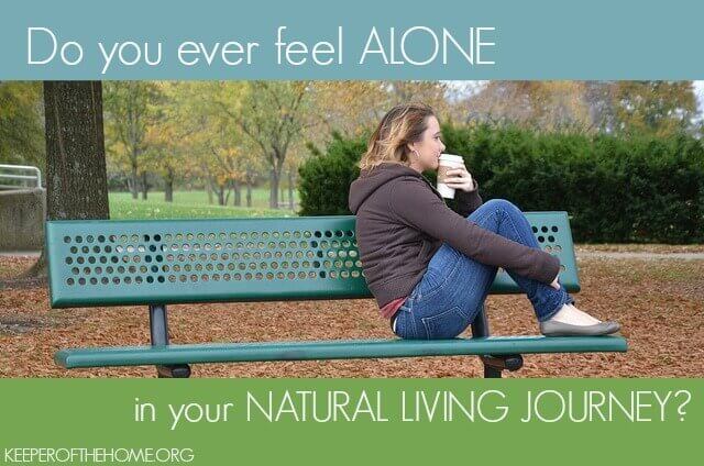 Do You Ever Feel Alone in Your Natural Living Journey?