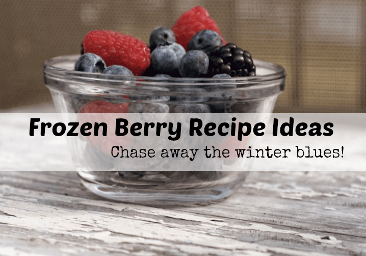 Let These Frozen Berry Recipe Ideas Chase Away the Winter Blues!