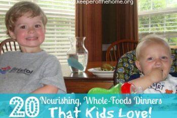 20 Nourishing, Whole-Foods Dinners That Kids Will Eat! 1