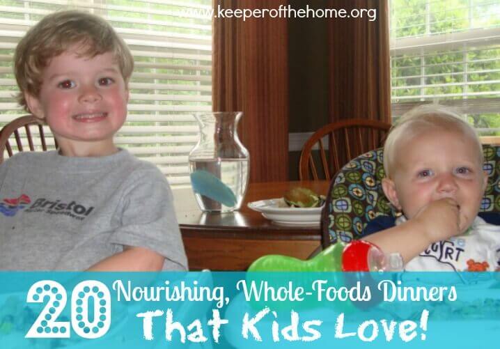 20 Nourishing, Whole-Foods Dinners That Kids Will Eat!