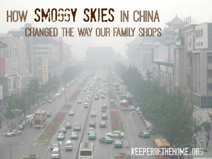 Even though we live on a completely different continent, that doesn't mean our shopping habits don't affect the people where they came from. Smoggy skies in China have totally changed how our family shops, here's nine things to consider when you shop too!