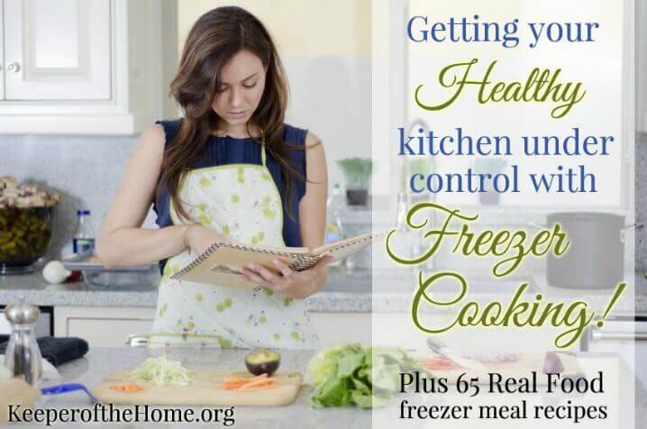 Getting Your Healthy Kitchen Under Control with Freezer Cooking {65+ Recipes}