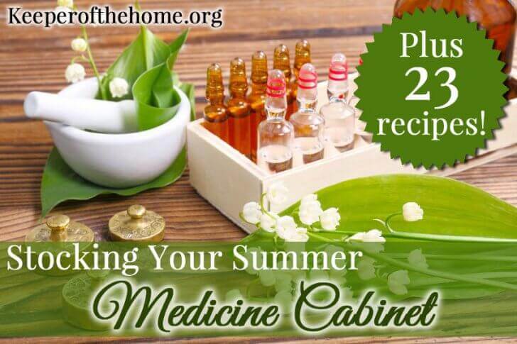 Stocking Your Summer Medicine Cabinet (Plus 23 recipes)