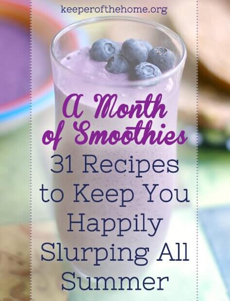 A Month of Smoothies -- 31 Recipe Links to Keep You Happily Slurping All Summer - Keeper of the Home
