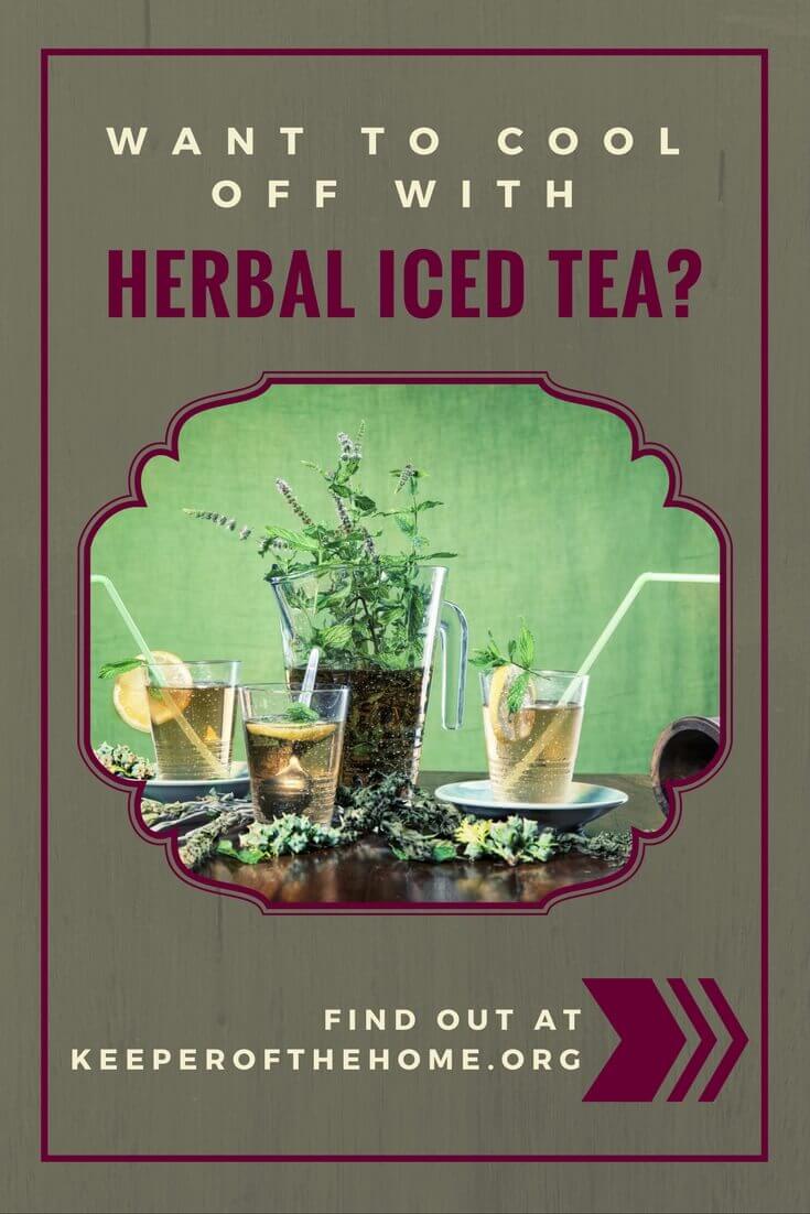 Herbal iced tea is a great cold beverage. Here are three methods for making it, along with a couple of favorite recipes for you to try.