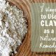 8 Ways to Use Clay as a Natural Remedy