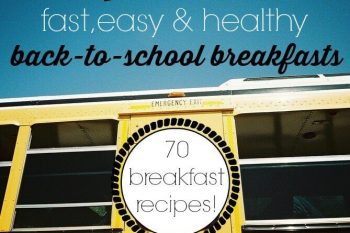 The Busy Mom's Guide to Fast, Easy & Healthy Back-to-School Breakfasts {with 70 recipes!} 16