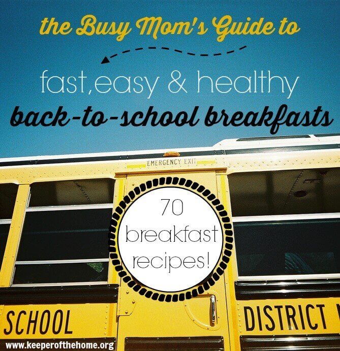 The Busy Mom’s Guide to Fast, Easy & Healthy Back-to-School Breakfasts {with 70 recipes!}