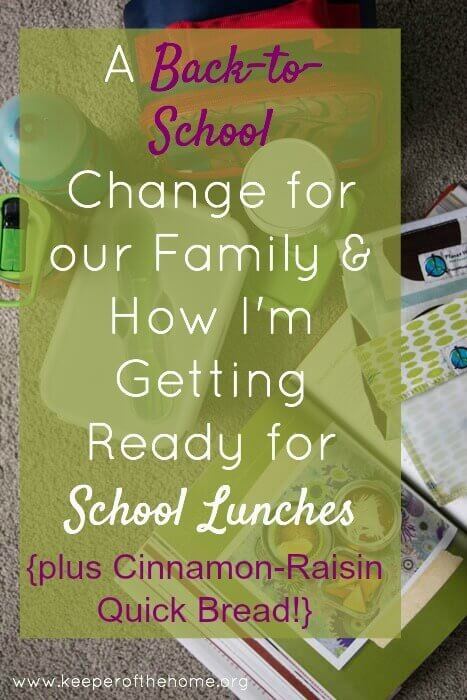 A Back-to-School Change for our Family & How I'm Getting Ready for School Lunches (plus Cinnamon-Raisin Quick Bread)