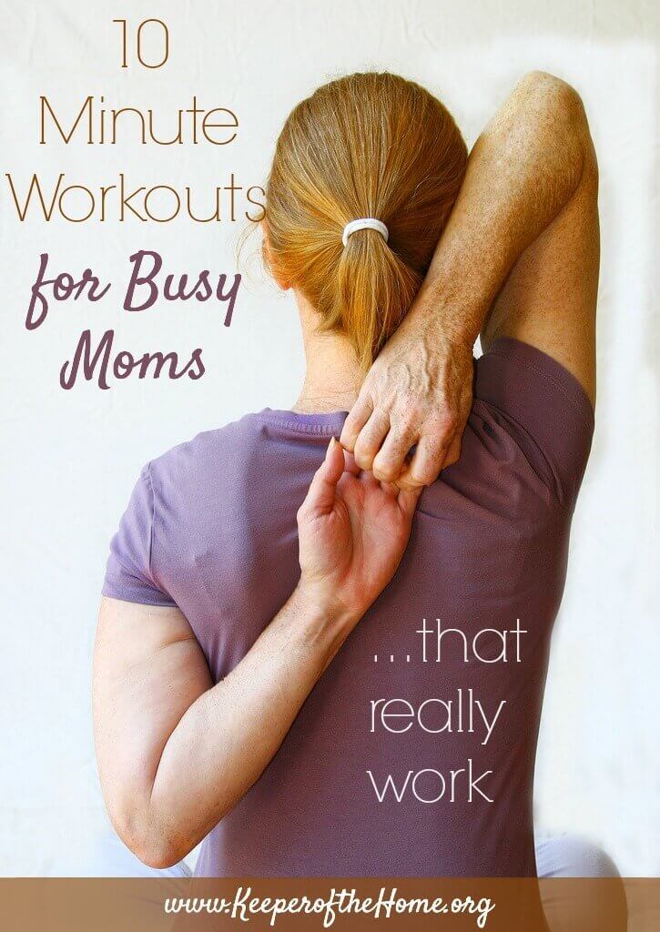 Ok mom – are you getting enough movement in each day? Do your muscles get the attention they need? Here’s 10 minute workouts to fit into your busy schedule to give your body the support it needs to survive a rough week!