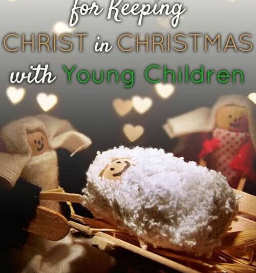 10 Ideas for Celebrating Christ at Christmas with Young Children