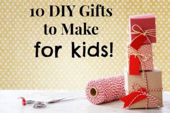 10 DIY Gifts to Make for Kids 5