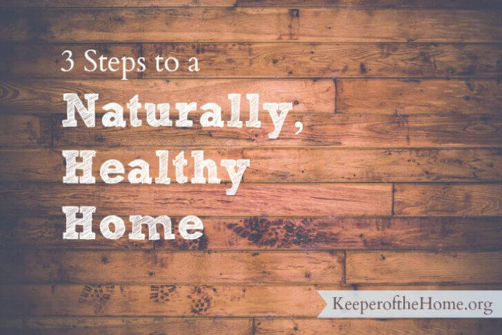 Giving your home and health a natural living overhaul can be a huge task. Here's three simple ways how you can create a healthy home.