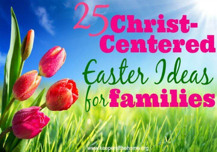 If you're hoping to celebrate a Christ-centered Easter, start now by planning a few activities that you'd like to implement.