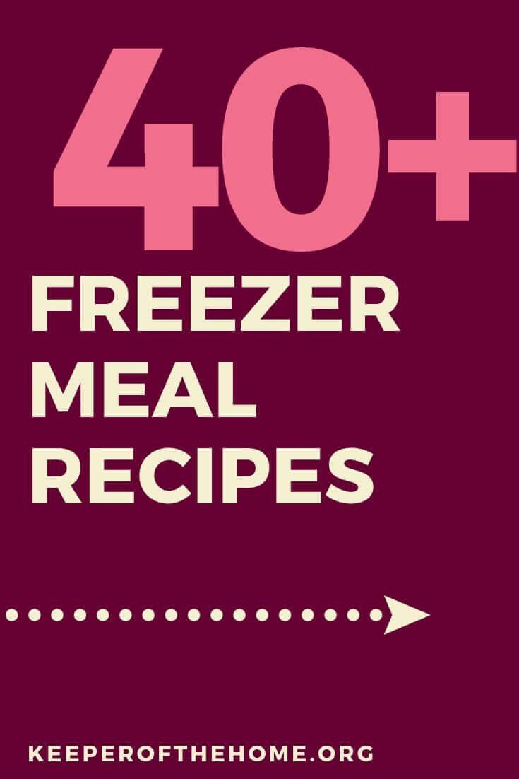 40+ Freezer Meal Recipes