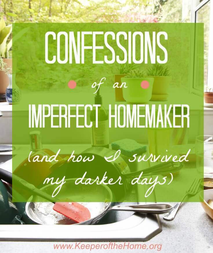 Confessions of an imperfect homemaker (and how I survived my darker days)