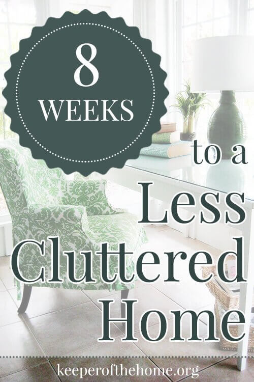 8 Weeks to a Less Cluttered Home {Keeper of the Home}