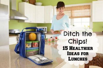Ditch the Bag of Chips: 15 Healthier Ideas for Lunches 2