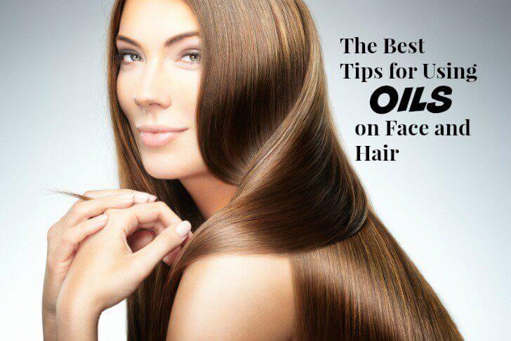 The Best Tips for Using Oils on Face and Hair