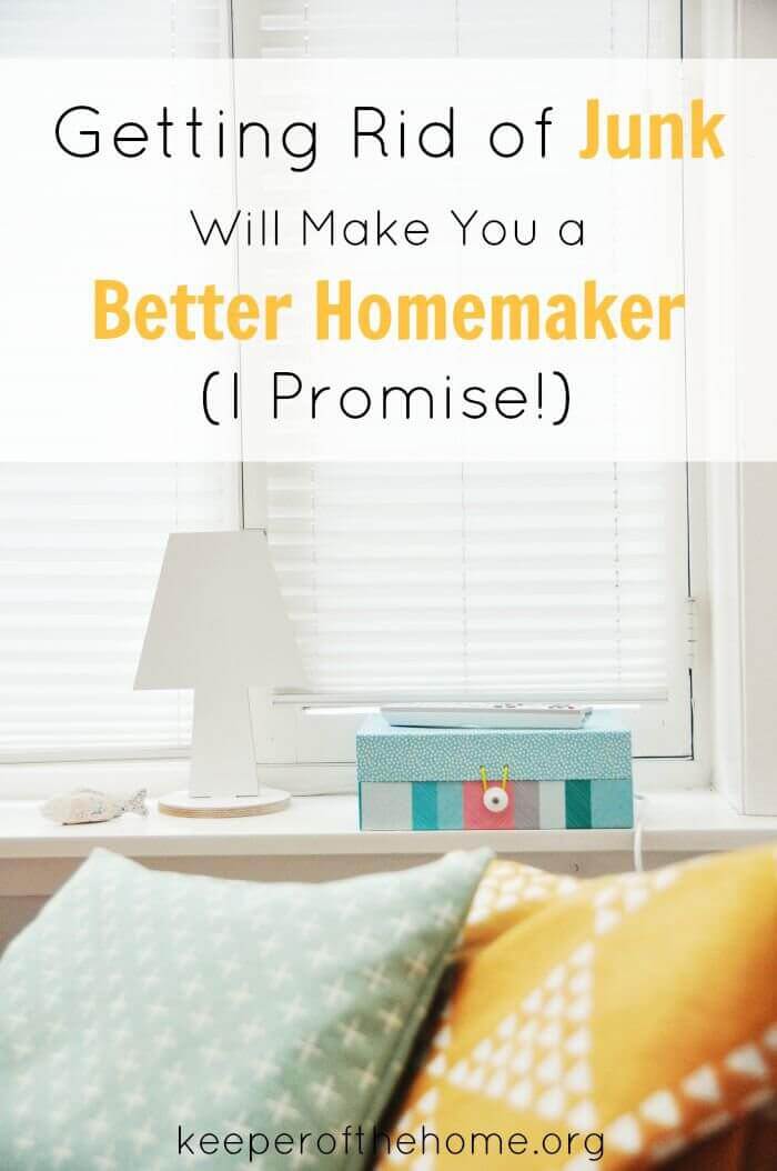 Do you want to be a better homemaker? Help your living space to breathe by getting rid of junk and eliminating stuff you don't need or enjoy.