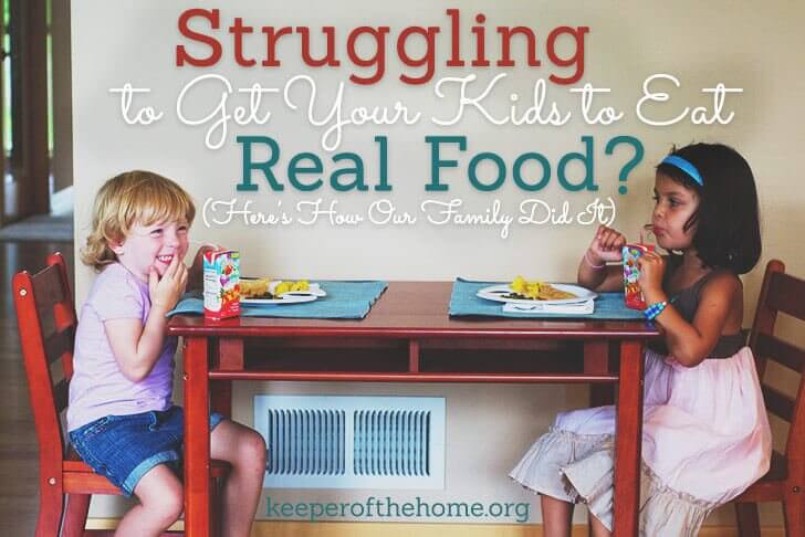 Struggling to Get Your Kids to Eat Real Food? Here’s How Our Family Did It