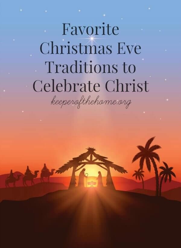 Since Christmas Eve is just a couple of days away, we thought it would be encouraging to share a few of our favorite Christmas Eve traditions for keeping Christ at the center of Christmas, and even more important, at the center of our lives.