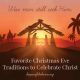 Favorite Christmas Eve Traditions for Celebrating Christ 4